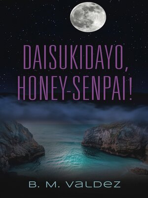 cover image of Daisukidayo, Honey-Senpai!